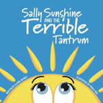 Picture of Sally Sunshine and the Terrible Tantrum