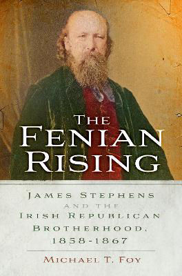 Picture of The Fenian Rising: James Stephens and the Irish Republican Brotherhood, 1858-1867