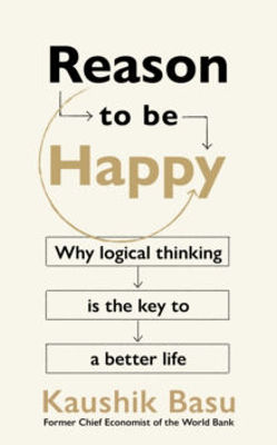 Picture of Reason to Be Happy : Why logical thinking is the key to a better life