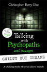 Picture of Talking with Psychopaths and Savages: Guilty but Insane