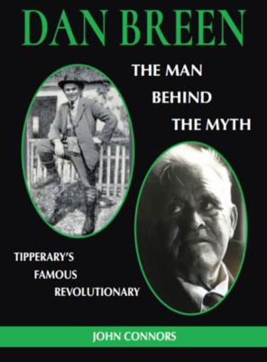 Picture of Dan Breen : Man Behind The Myth - Tipperary's Famous Revolutionary