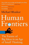 Picture of Human Frontiers: The Future of Big Ideas in an Age of Small Thinking