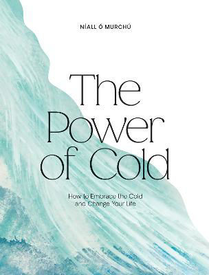 Picture of The Power of Cold: How to Embrace the Cold and Change Your Life