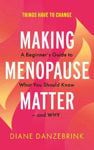 Picture of Making Menopause Matter: The Essential Guide to What You Need to Know and Why