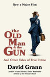 Picture of The Old Man and the Gun: And Other Tales of True Crime