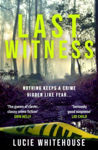 Picture of Last Witness : The brand-new crime thriller from the Richard and Judy bestselling author