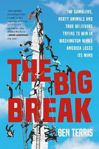 Picture of Big Break: The Gamblers, Party Animals, and True Believers Trying to Win in Washington While America Loses Its Mind