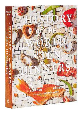Picture of A History of the World in 10 Dinners: 2,000 Years, 100 Recipes