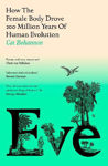 Picture of Eve: How The Female Body Drove 200 Million Years of Human Evolution