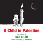 Picture of A Child in Palestine: The Cartoons of Naji al-Ali