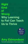 Picture of Right Kind of Wrong: Why Learning to Fail Can Teach Us to Thrive