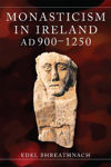 Picture of Monasticism in Ireland: AD 900-1250