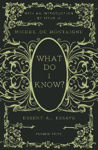 Picture of What Do I Know?: Essential Essays