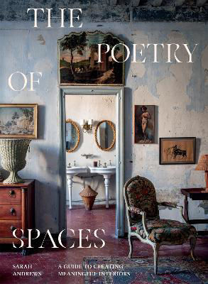 Picture of The Poetry of Spaces: A Guide to Creating Meaningful Interiors