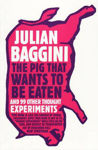 Picture of The Pig that Wants to Be Eaten: And 99 Other Thought Experiments