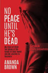 Picture of No Peace Until He's Dead : My Story of Abuse at the Hands of Davy Tweed and My Journey to Recovery