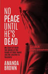 Picture of No Peace Until He's Dead : My Story of Abuse at the Hands of Davy Tweed and My Journey to Recovery