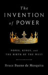 Picture of The Invention of Power: Popes, Kings, and the Birth of the West