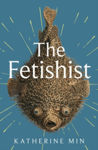 Picture of The Fetishist : 'Incandescent, astonishing, a miracle' R. O. Kwon