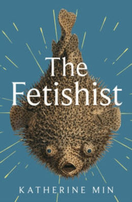 Picture of The Fetishist : 'Incandescent, astonishing, a miracle' R. O. Kwon