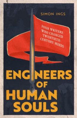 Picture of Engineers of Human Souls : Four Writers Who Changed Twentieth-Century Minds