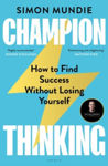 Picture of Champion Thinking : How to Find Success Without Losing Yourself