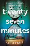 Picture of Twenty-Seven Minutes : An astonishing crime thriller debut from a brilliant new voice in literary suspense