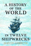 Picture of A History of the World in Twelve Shipwrecks