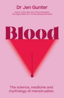Picture of Blood: The science, medicine and mythology of menstruation
