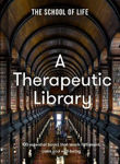 Picture of A Therapeutic Library: 100 essential books that teach fulfilment, calm and well-being