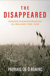 Picture of The Disappeared : Forced Disappearances in Ireland 1798-1998