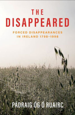 Picture of The Disappeared : Forced Disappearances in Ireland 1798-1998