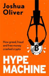 Picture of Hype Machine : How Greed, Fraud and Free Money Crashed Crypto