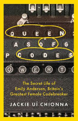 Picture of Queen of Codes: The Secret Life of Emily Anderson, Britain's Greatest Female Code Breaker