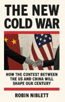 Picture of The New Cold War: How the Contest Between the US and China Will Shape Our Century