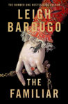 Picture of The Familiar : A richly imagined, spellbinding new novel from the number one bestselling author of Ninth House