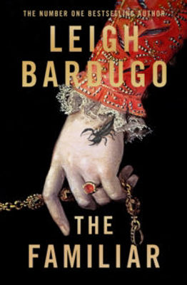 Picture of The Familiar : A richly imagined, spellbinding new novel from the number one bestselling author of Ninth House