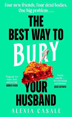 Picture of The Best Way to Bury Your Husband : Four new friends. Four dead bodies. One big problem . . .