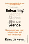 Picture of Unlearning Silence : How to speak your mind, unleash talent and lead with courage