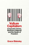 Picture of Vulture Capitalism : Corporate Crimes, Backdoor Bailouts and the Death of Freedom