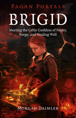 Picture of Pagan Portals - Brigid - Meeting the Celtic Goddess of Poetry, Forge, and Healing Well