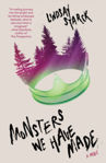 Picture of Monsters We Have Made: A Novel