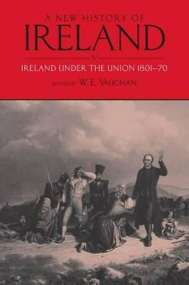 Picture of A New History of Ireland, Volume V: Ireland Under the Union, I: 1801-1870