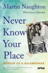 Picture of Never Know Your Place: Memoir of a Rulebreaker