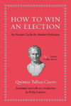 Picture of How to Win an Election: An Ancient Guide for Modern Politicians