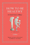 Picture of How to Be Healthy: An Ancient Guide to Wellness