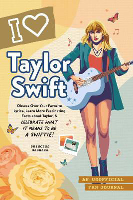 Picture of I Love Taylor Swift: An Unofficial Fan Journal