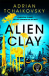 Picture of Alien Clay : A mind-bending journey into the unknown from this Hugo and Arthur C. Clarke Award winner