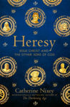 Picture of Heresy : Jesus Christ and the Other Sons of God