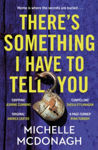 Picture of There's Something I Have to Tell You: A gripping, twisty mystery about long-buried family secrets